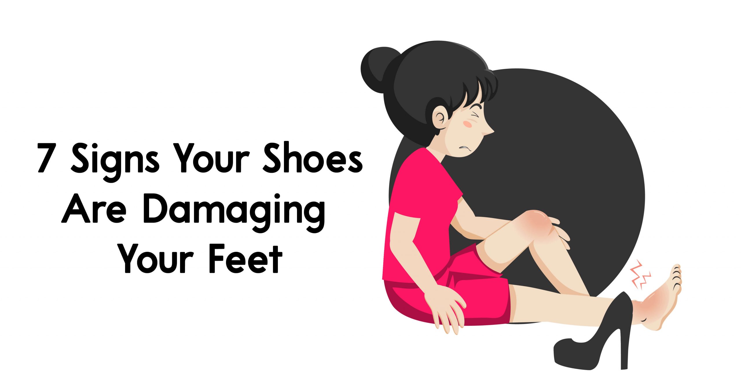 7 Signs Your Shoes Are Damaging Your Feet